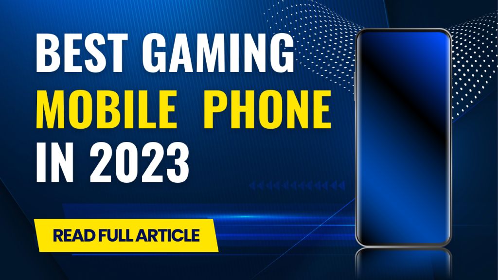 Best gaming Mobile Best Gaming Mobile Phones Best Gaming Mobile Phones in 2023